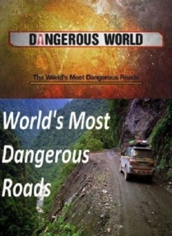 Фильм Самые опасные дороги мира (сериал 2011 - ...) : актеры, трейлер и описание.
