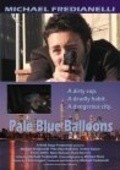 Фильм Pale Blue Balloons : актеры, трейлер и описание.