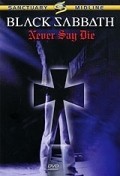 Фильм Black Sabbath: Never Say Die : актеры, трейлер и описание.