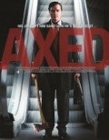 Фильм Axed : актеры, трейлер и описание.