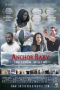 Фильм Anchor Baby : актеры, трейлер и описание.