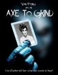 Фильм Axe to Grind : актеры, трейлер и описание.