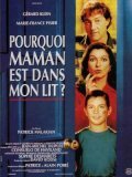 Фильм Pourquoi maman est dans mon lit? : актеры, трейлер и описание.