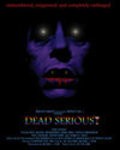 Фильм Dead Serious : актеры, трейлер и описание.