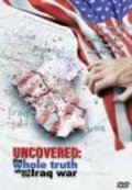 Фильм Uncovered: The Whole Truth About the Iraq War : актеры, трейлер и описание.