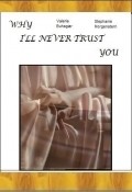 Фильм Why I'll Never Trust You (In 200 Words or Less) : актеры, трейлер и описание.