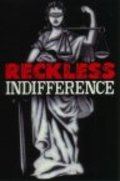 Фильм Reckless Indifference : актеры, трейлер и описание.