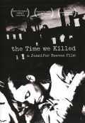 Фильм Время, которое мы убили : актеры, трейлер и описание.