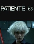 Фильм Пациентка 69 : актеры, трейлер и описание.