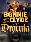 Фильм Бонни и Клайд против Дракулы : актеры, трейлер и описание.
