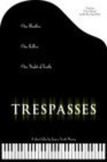 Фильм Trespasses : актеры, трейлер и описание.