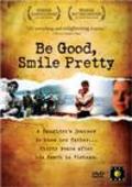 Фильм Be Good, Smile Pretty : актеры, трейлер и описание.