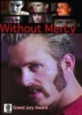 Фильм Without Mercy : актеры, трейлер и описание.