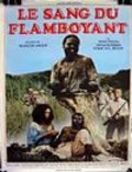 Фильм Le sang du flamboyant : актеры, трейлер и описание.