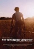 Фильм How to Disappear Completely : актеры, трейлер и описание.