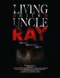Фильм Living with Uncle Ray : актеры, трейлер и описание.