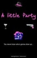 Фильм A Little Party : актеры, трейлер и описание.