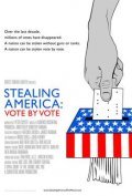 Фильм Stealing America: Vote by Vote : актеры, трейлер и описание.