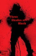 Фильм Три оттенка черного : актеры, трейлер и описание.