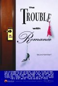 Фильм The Trouble with Romance : актеры, трейлер и описание.