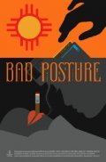 Фильм Bad Posture : актеры, трейлер и описание.