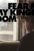 Фильм Fear My Kingdom : актеры, трейлер и описание.