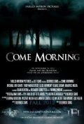 Фильм Come Morning : актеры, трейлер и описание.