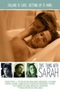 Фильм This Thing with Sarah : актеры, трейлер и описание.