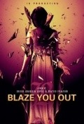 Фильм Blaze You Out : актеры, трейлер и описание.