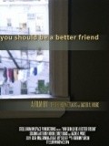 Фильм You Should Be a Better Friend : актеры, трейлер и описание.