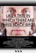 Фильм Like a Tree in Which There Are Three Black Birds : актеры, трейлер и описание.