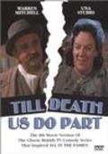 Фильм Till Death Us Do Part : актеры, трейлер и описание.