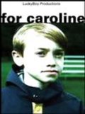 Фильм For Caroline : актеры, трейлер и описание.
