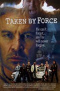 Фильм Taken by Force : актеры, трейлер и описание.